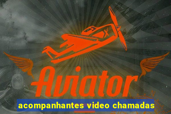 acompanhantes video chamadas